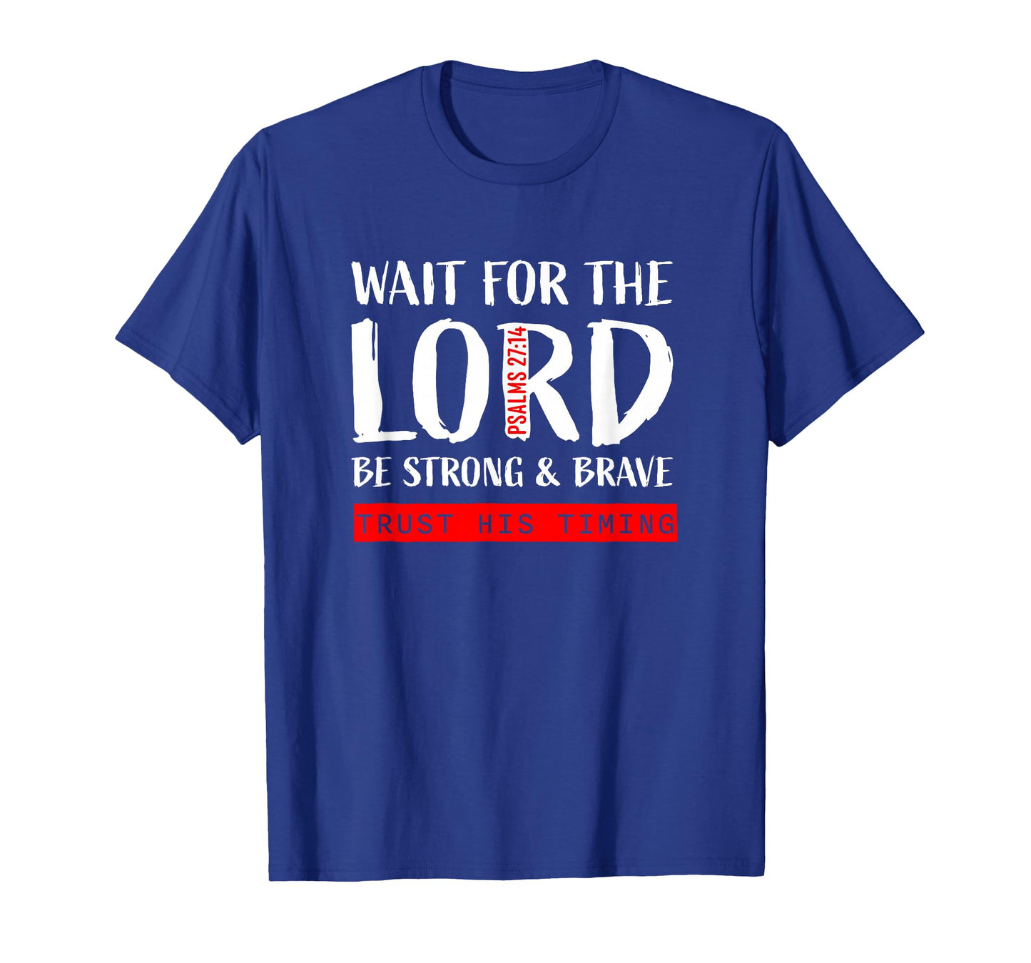 Wait On The Lord Psalms 27:14 T-Shirt
