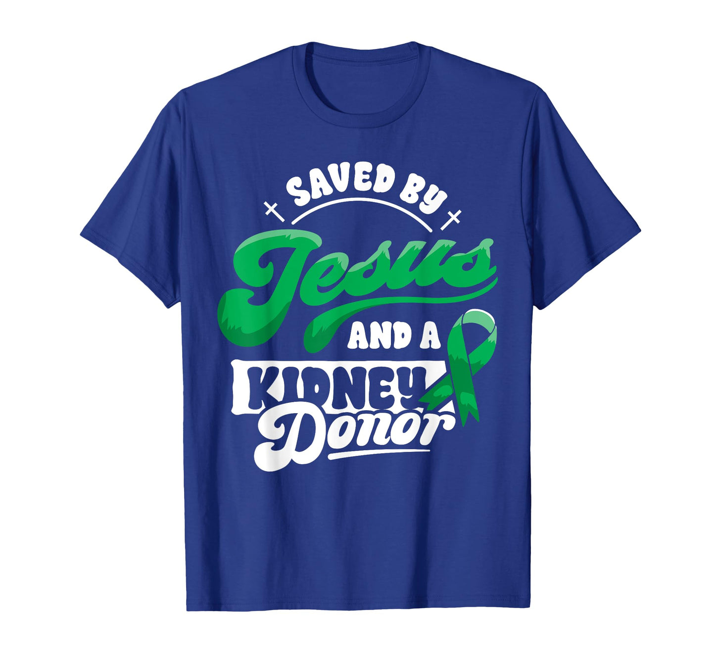 Saved By Jesus and a Kidney Donor Organ Transplant Surgery T-Shirt