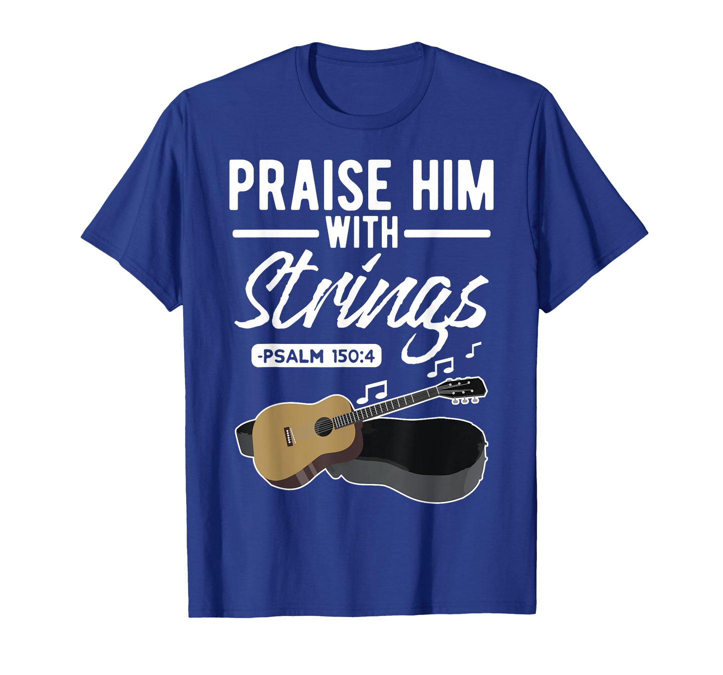 Praise him with strings Guitar Psalms Quotes T-Shirts T-Shirt