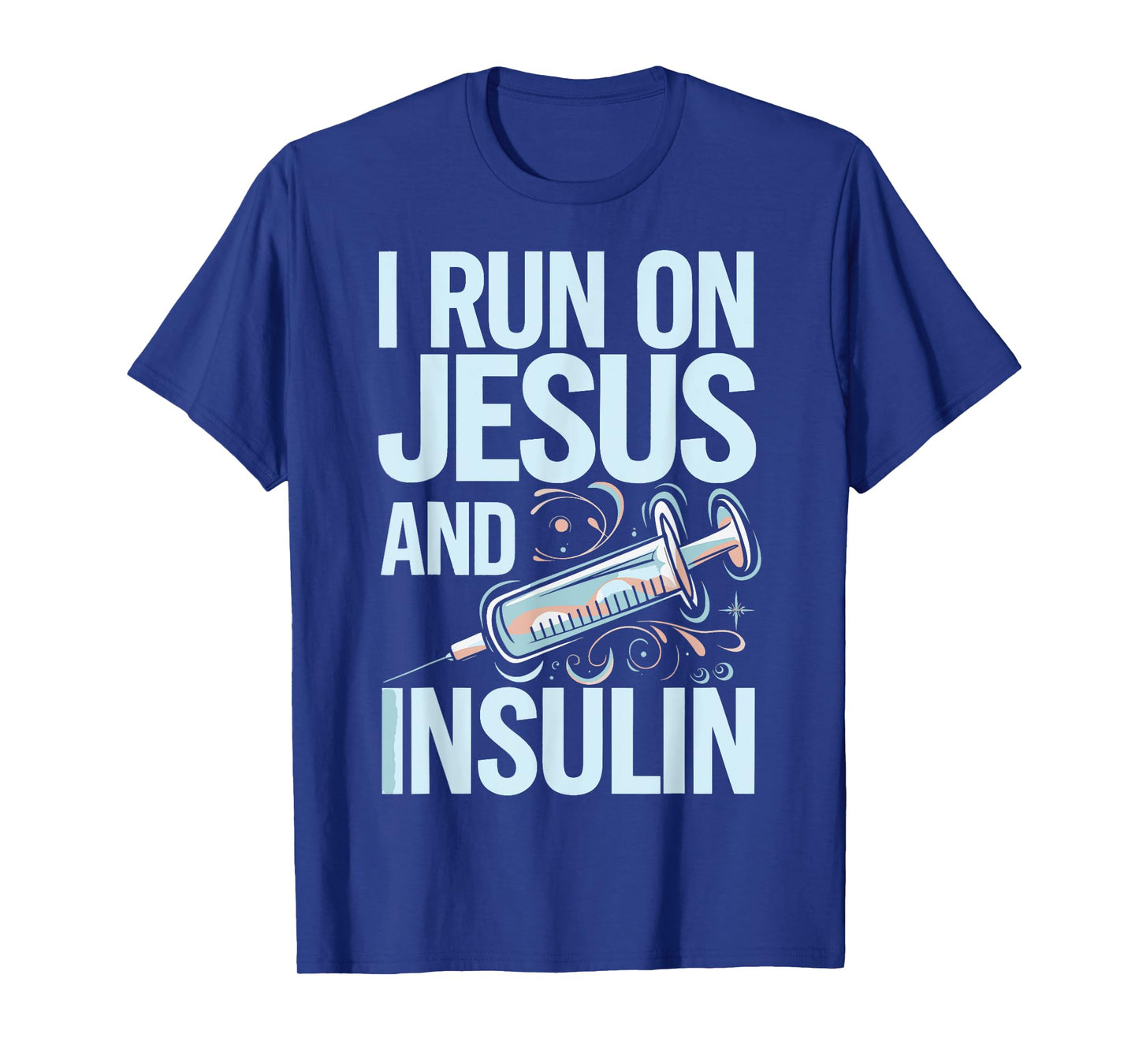 I Run On Jesus And Insulin T-Shirt