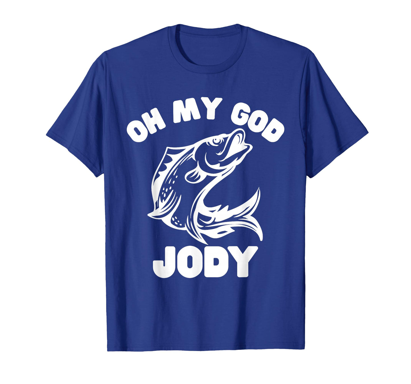 Oh My God Jody Funny Women Fishing T-Shirt