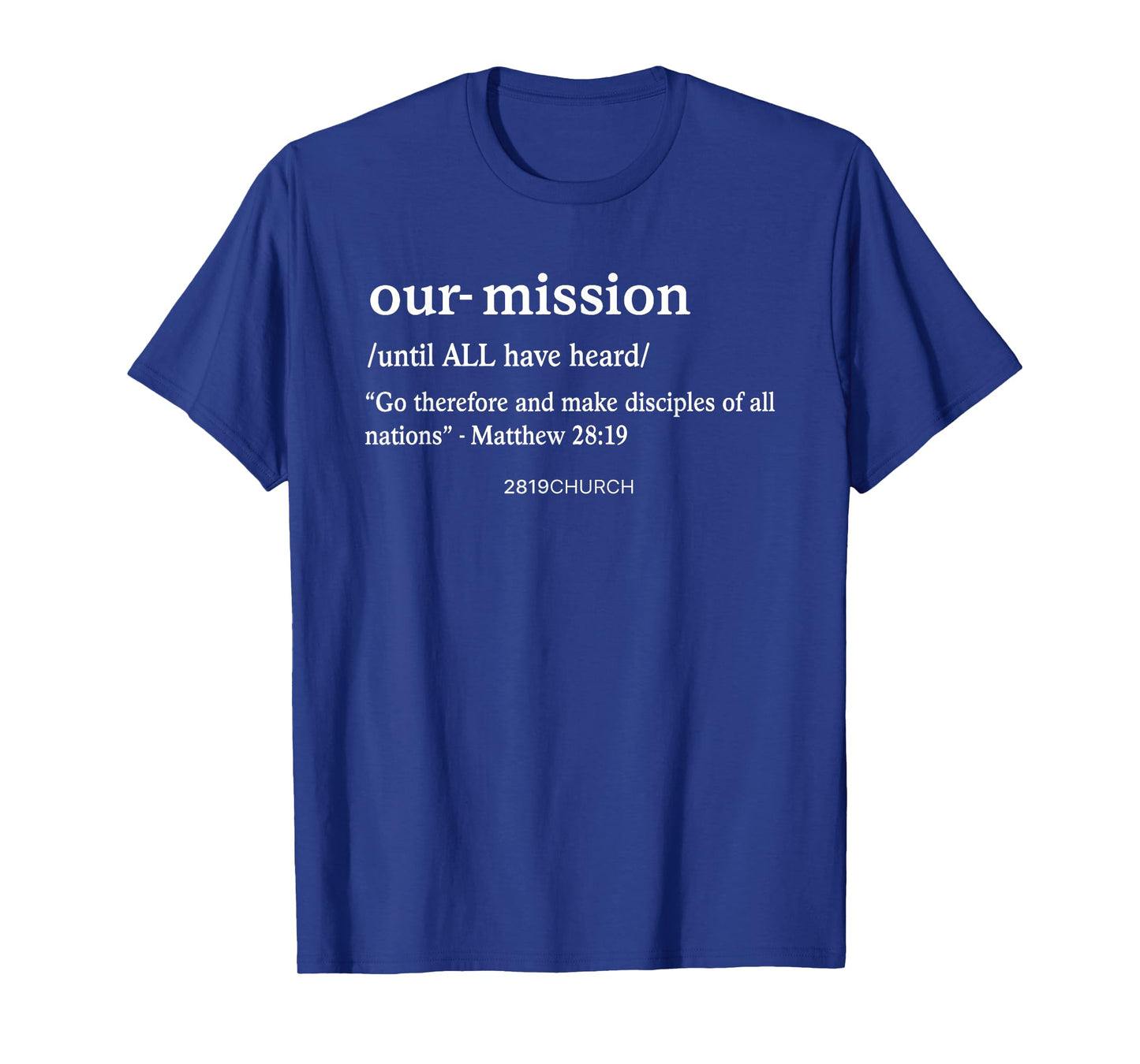 Our Mission Go Therefore And Make Disciples Of All Nations T-Shirt