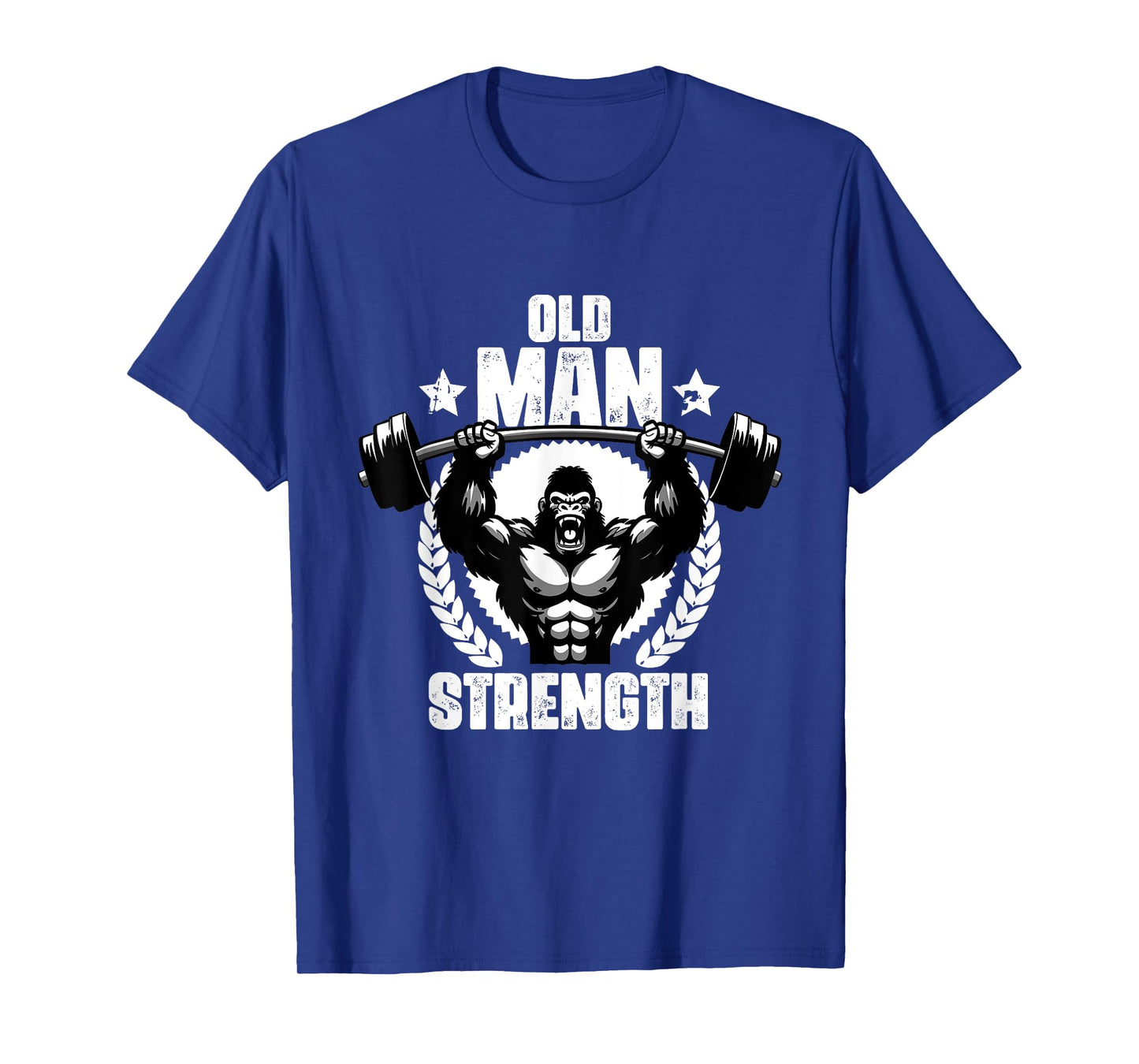Old Man Strength Weightlift Workouts Gym Quotes Gym Fitness T-Shirt