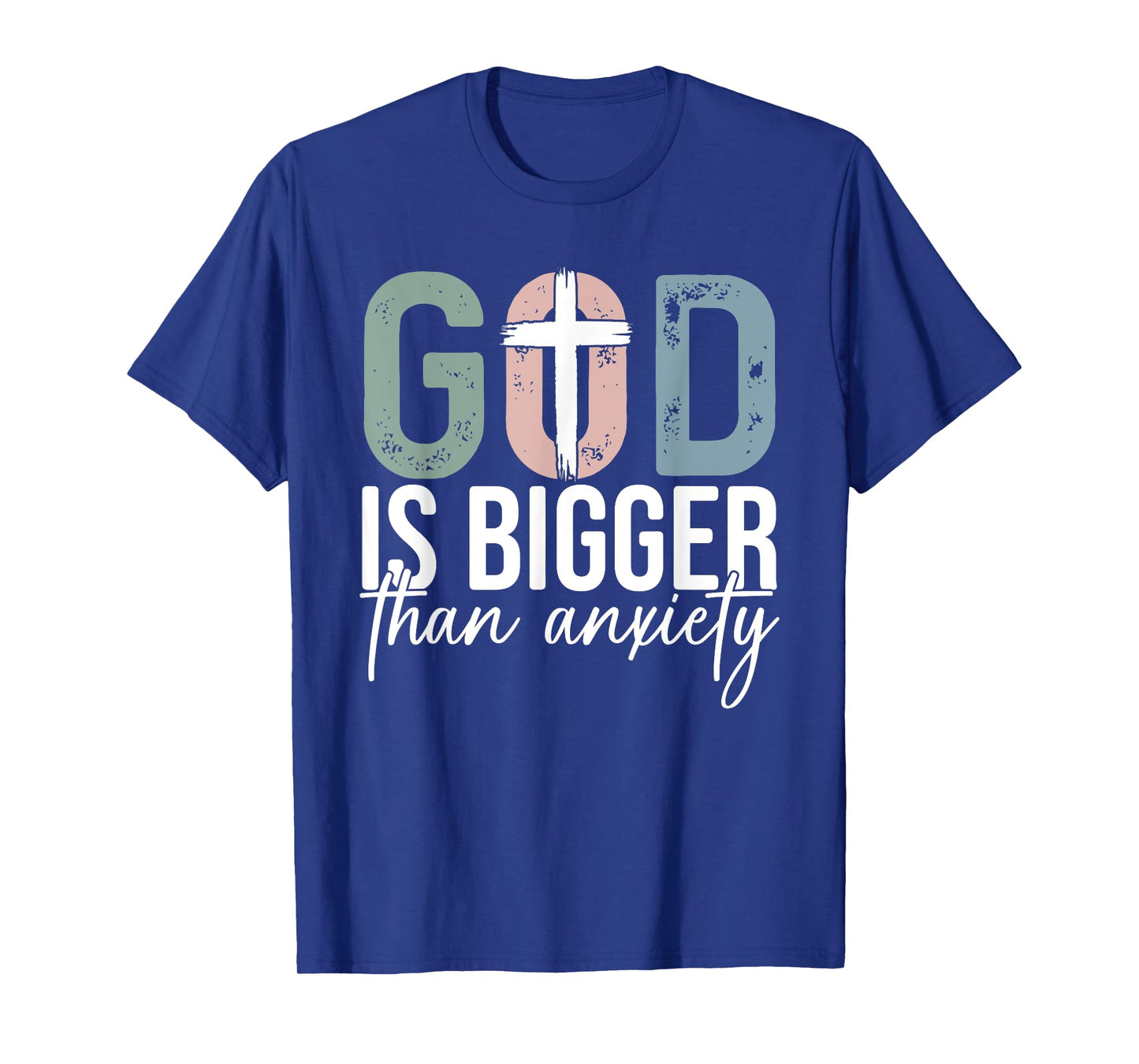 God Is Bigger Than Anxiety Christian Faith T-Shirt