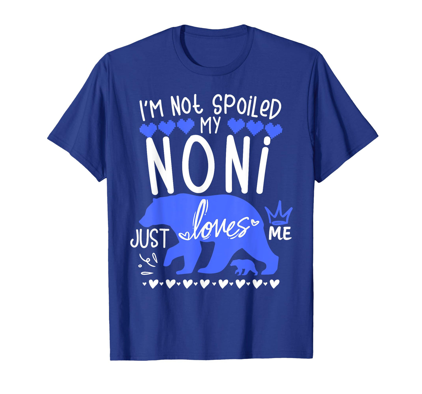 I'm Not Spoiled Baby Bear My Grandma Noni Loves Me Team Boy T-Shirt