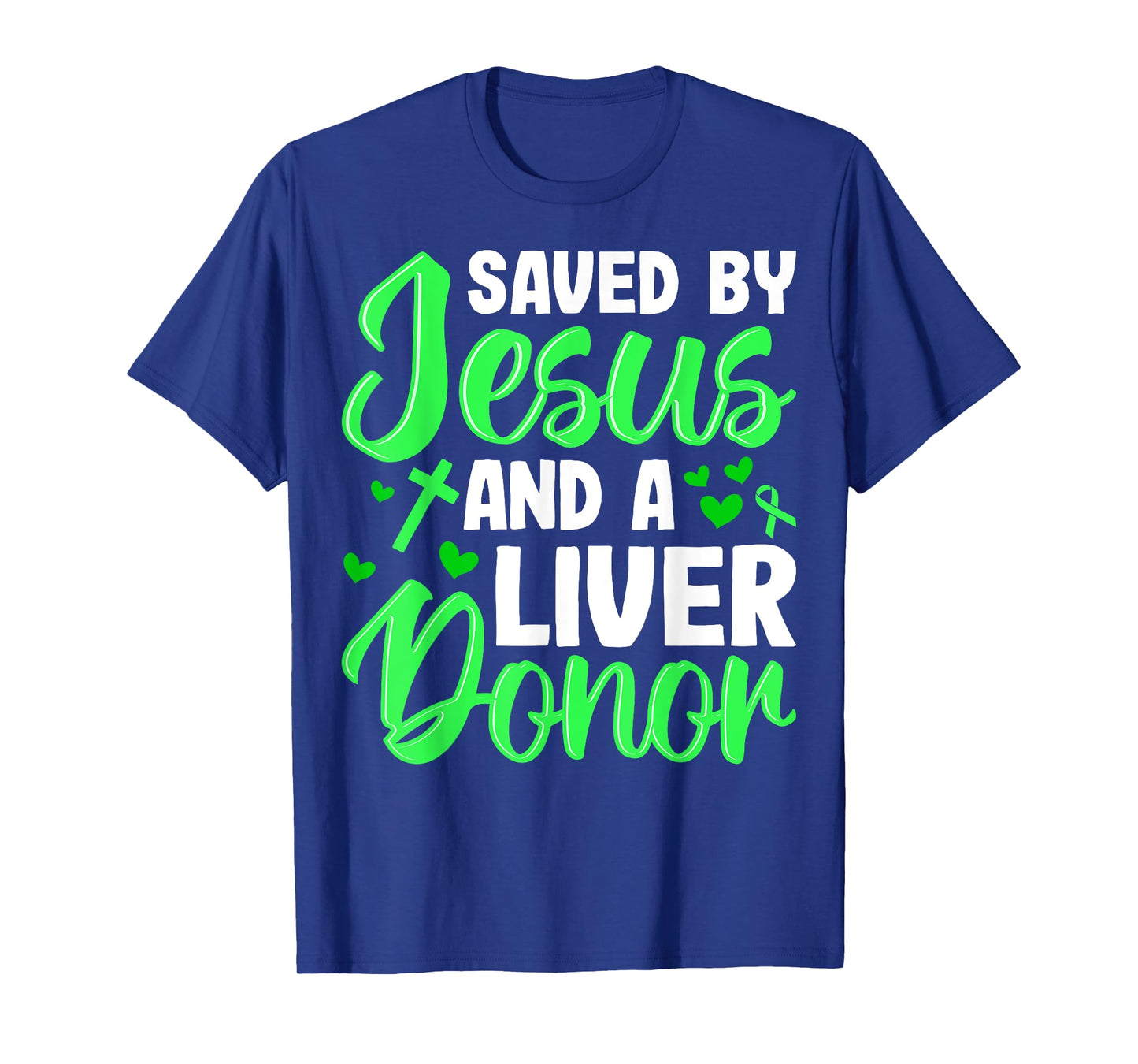 Saved by Jesus and a Liver Donor Liver Transplant Recipient T-Shirt