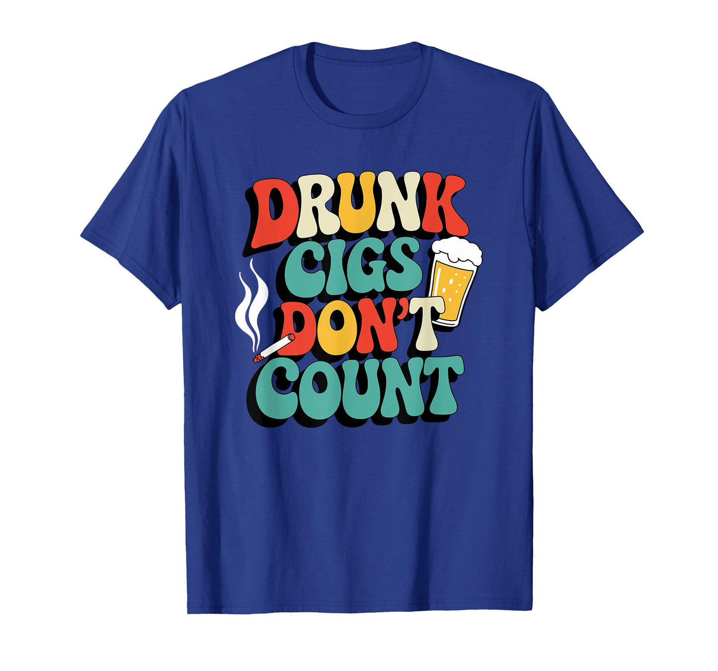 Drunk Cigs Don't Count Humor Drinking Groovy T-Shirt