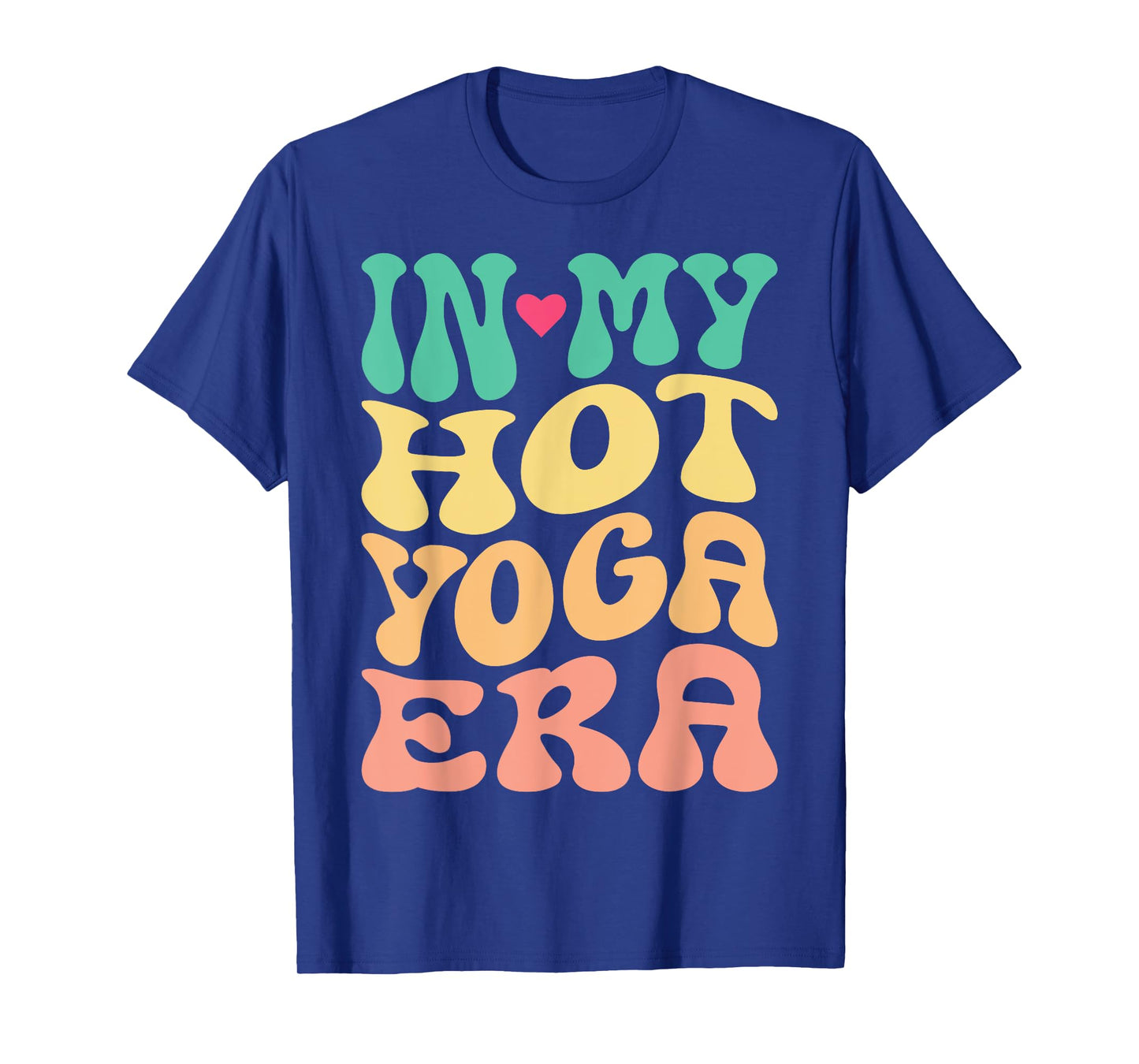 Funny Hot Yoga | In My Hot Yoga Era Retro Style Quote T-Shirt