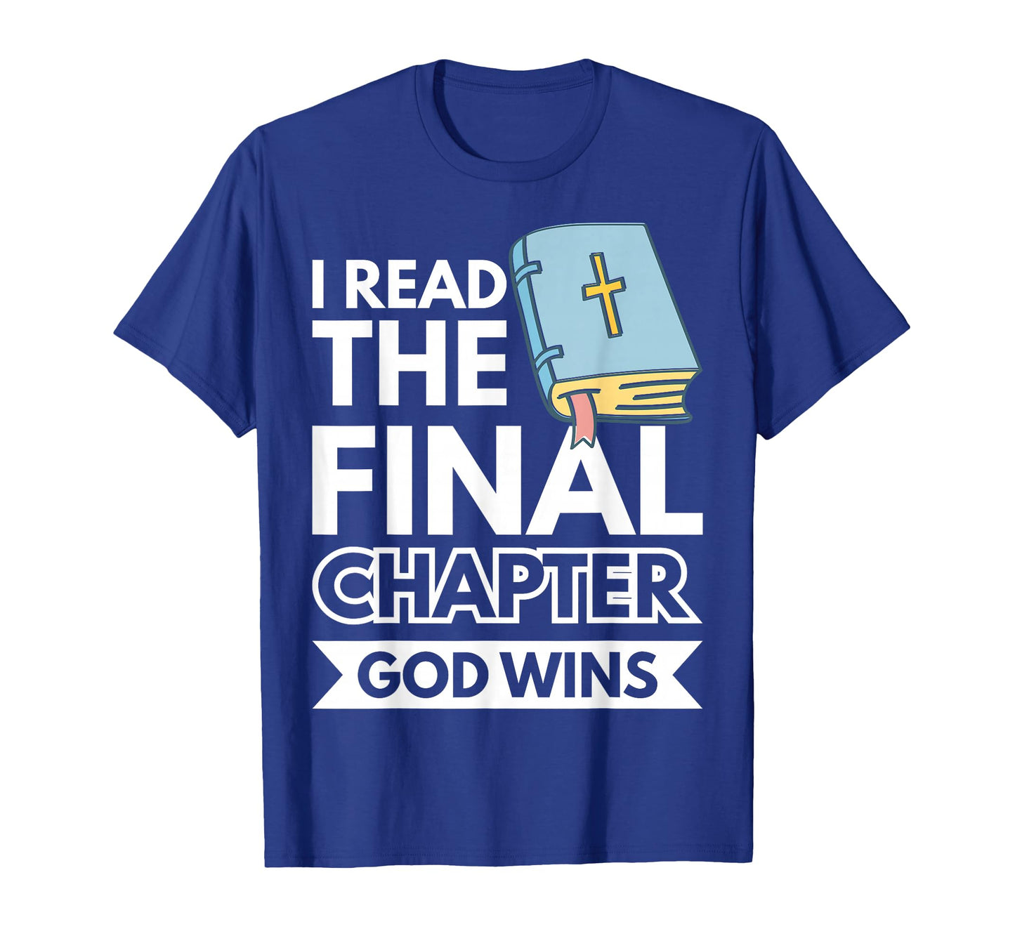 I Read The Final Chapter God Wins T-Shirt