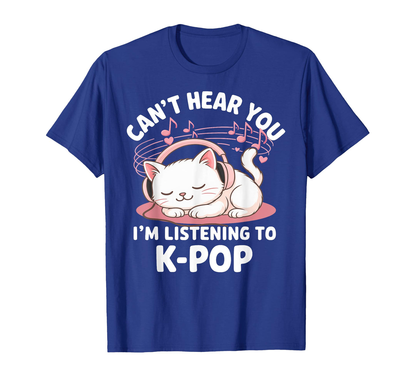 Can't Hear You I'm Listening K-pop Cute Cats K-Pop Kawaii T-Shirt