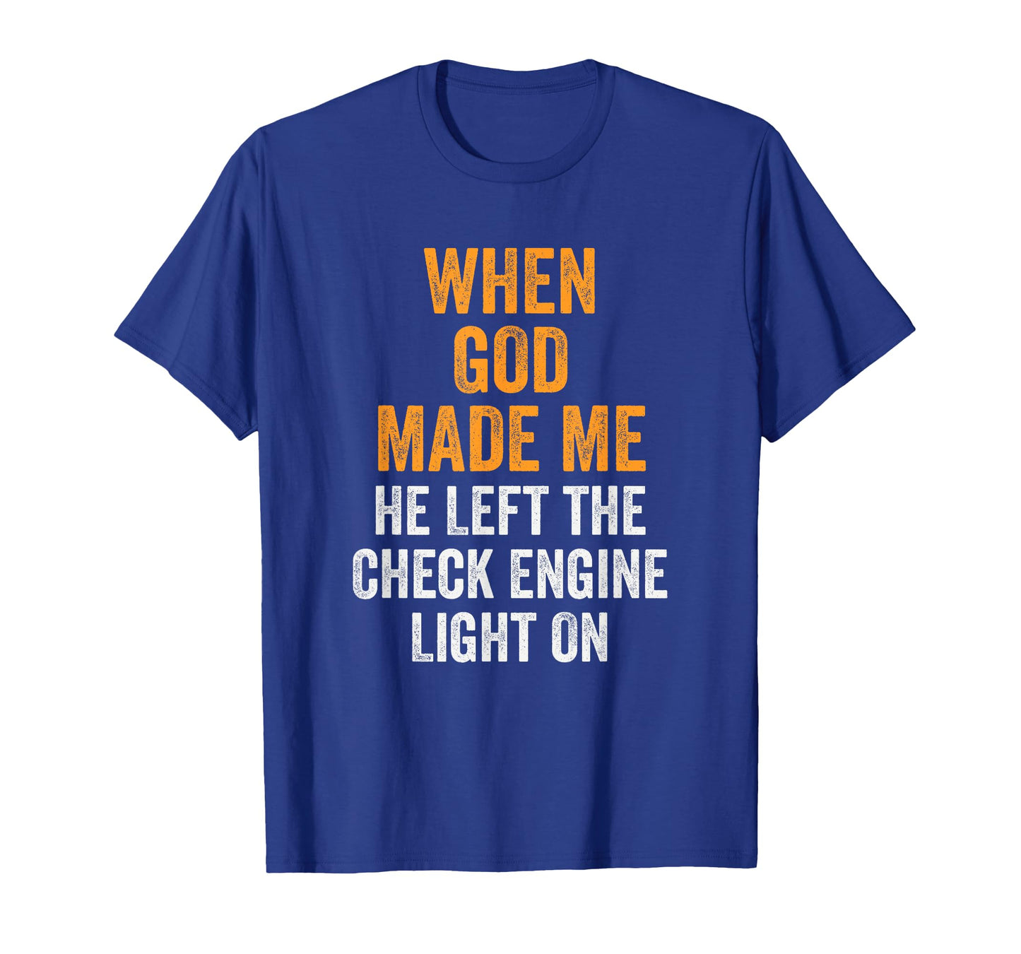 When God Made Me He Left Check Engine Light On Funny T-Shirt
