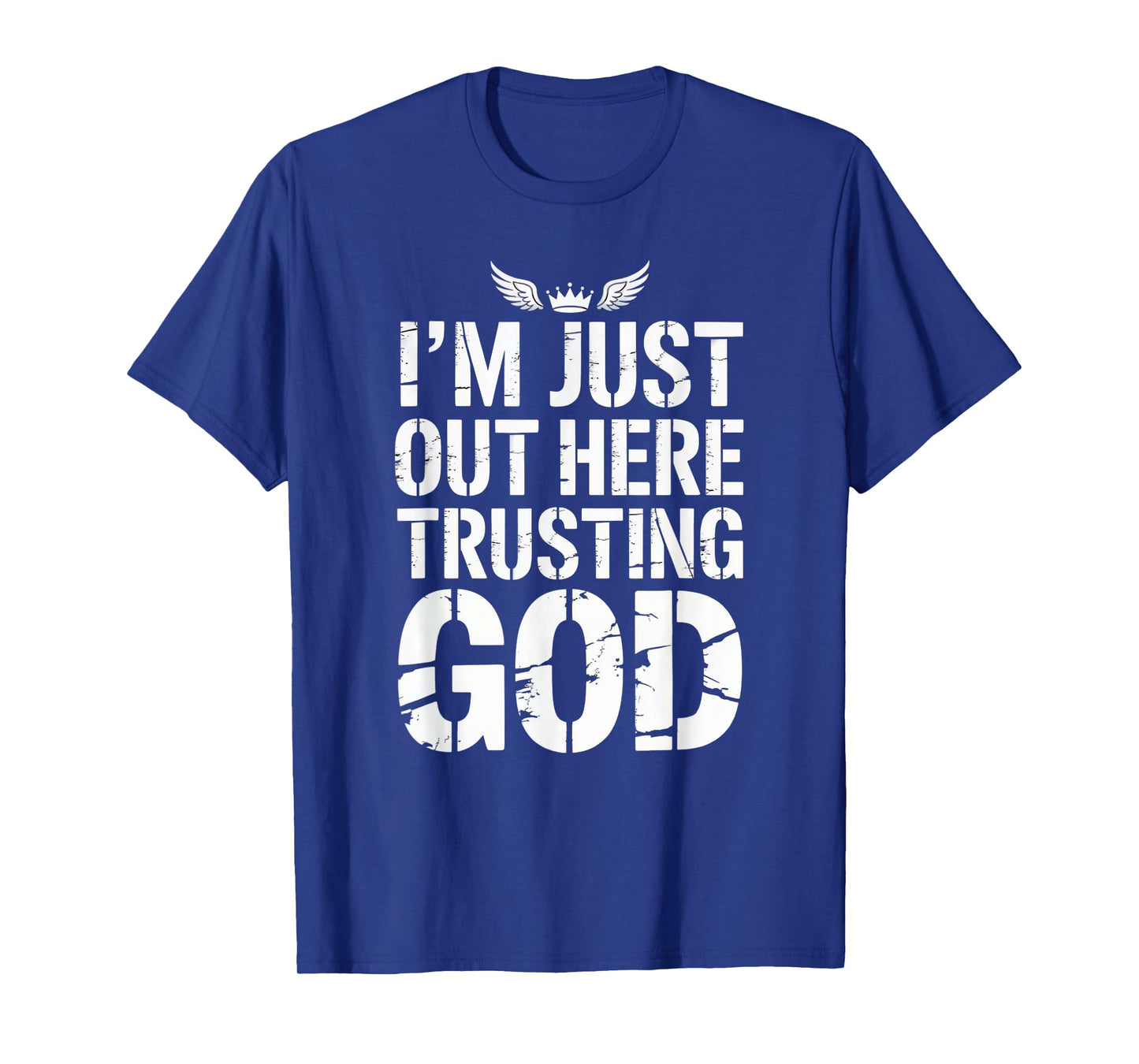 I'm just Out here Trusting God Christian Religious Faith T-Shirt