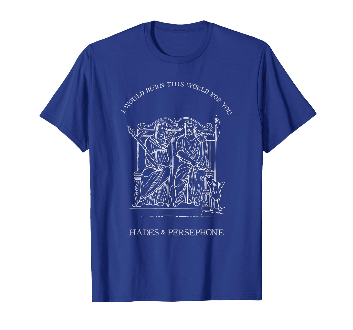 Hades and Persephone I Would Burn This World for You T-Shirt