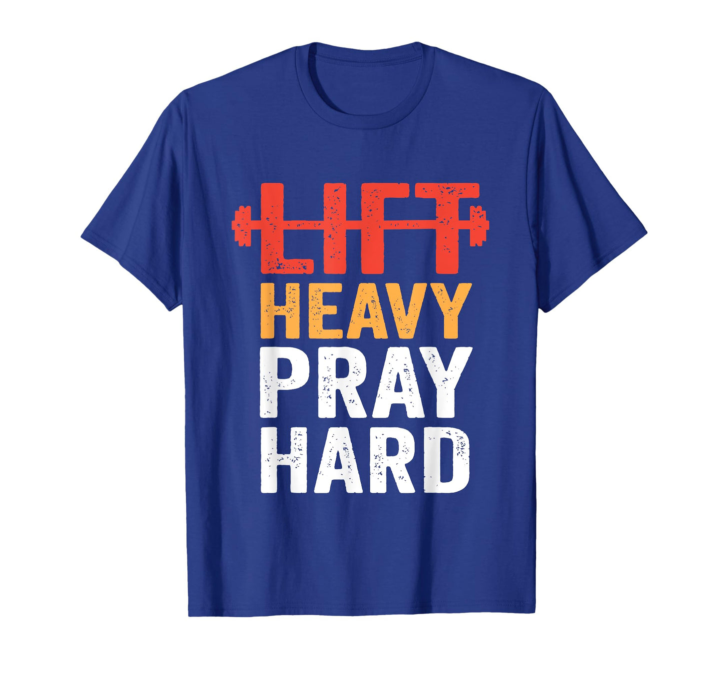 Lift Heavy Pray Hard Gym Workout Christian Weightlifting T-Shirt