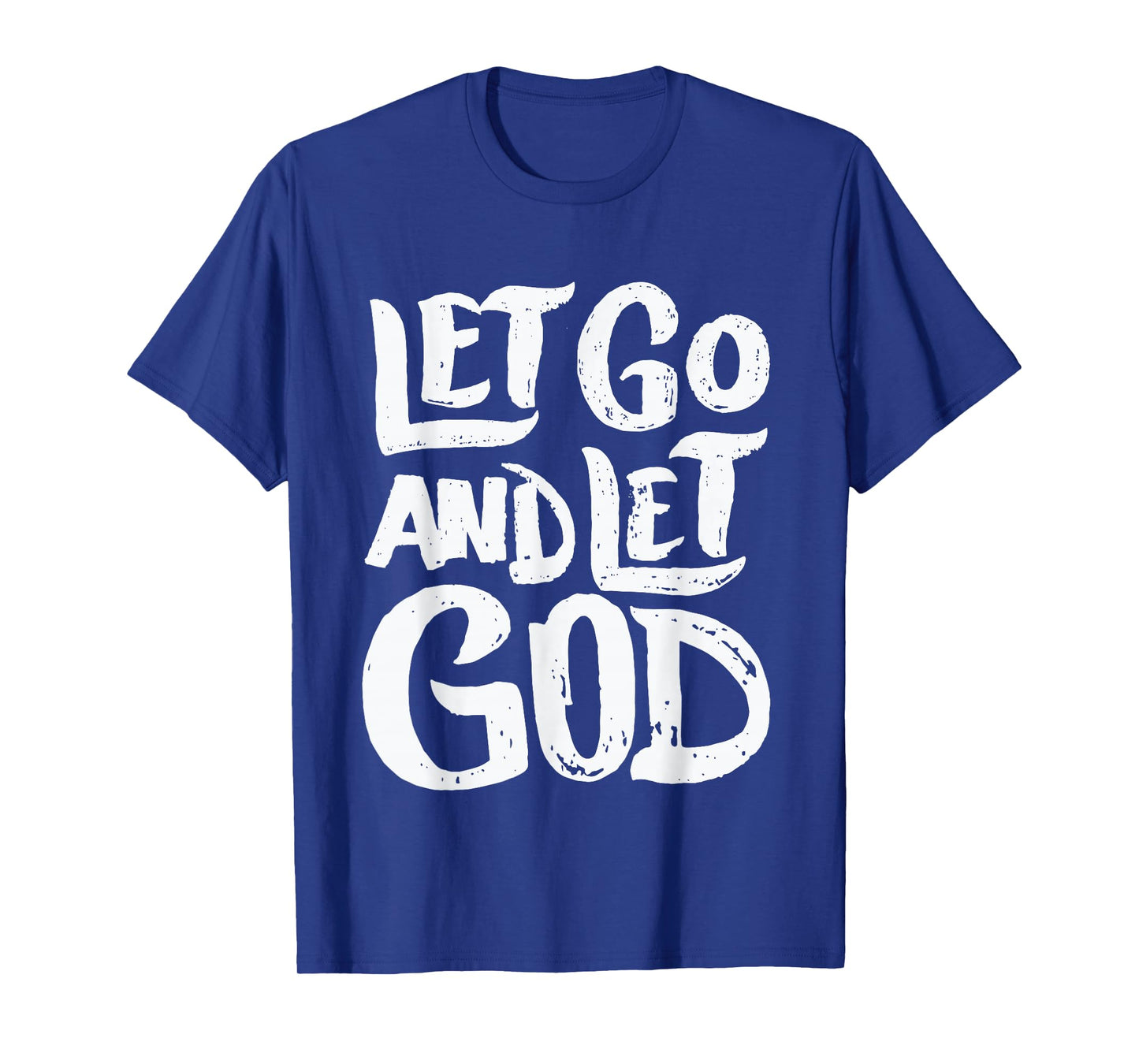 Let Go and Let God - Christian Faith Saying T-Shirt