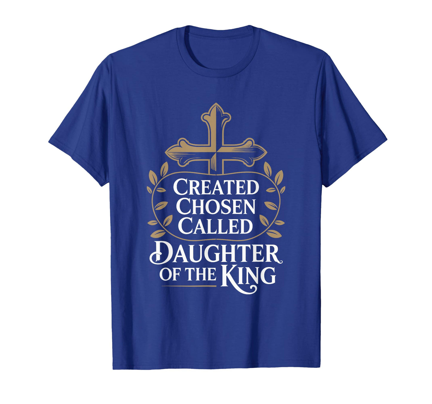 Created Chosen Called Daughter of the King T-Shirt