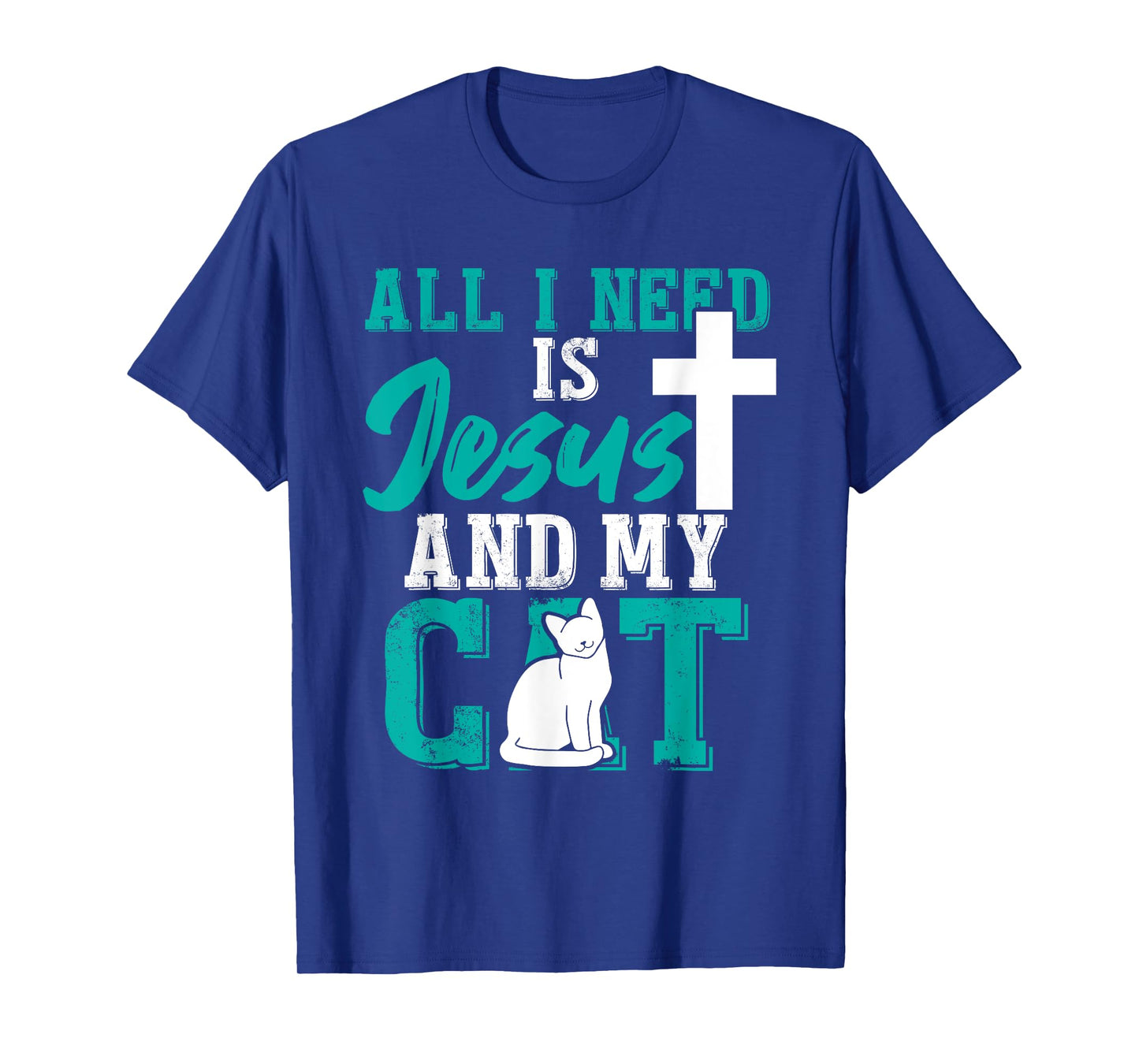 All I need is Jesus and my cat for Christians Men Women T-Shirt