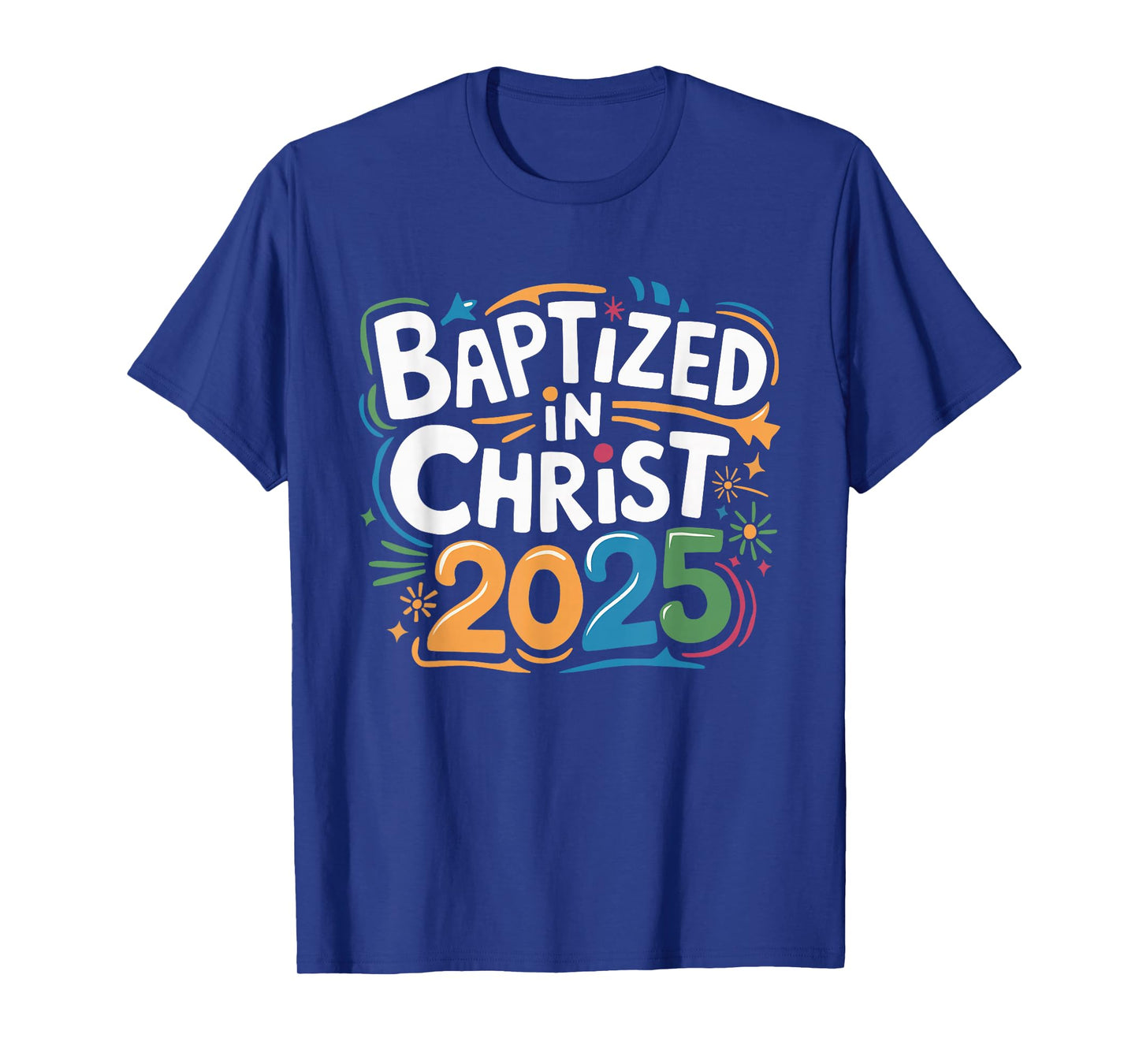Baptized In Christ 2025 T-Shirt