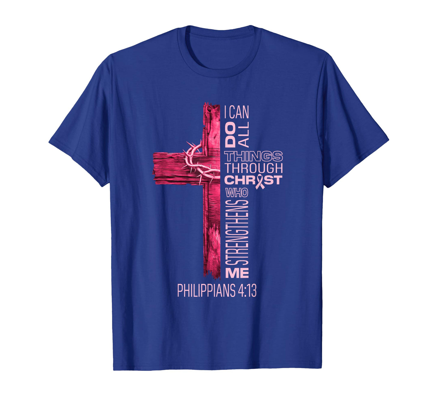 I Can Do All Things Through Christ Breast Cancer Awareness T-Shirt