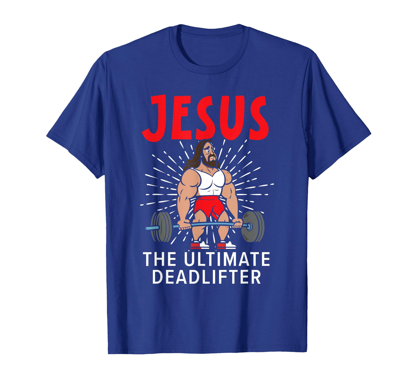 Jesus The Ultimate Deadlifter Religious Christian Believer T-Shirt