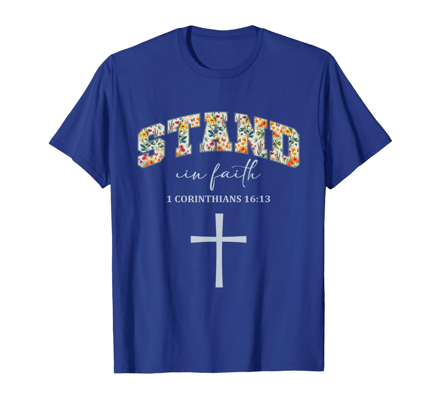 Stand in Faith Cross Christians Religion Bible Scripture T-Shirt
