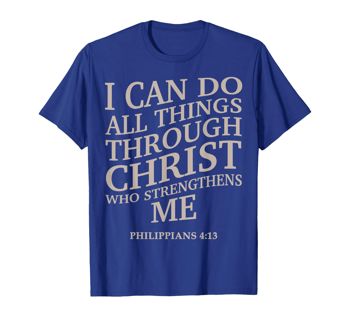I Can Do All Things Through Christ Is King Christian Jesus T-Shirt