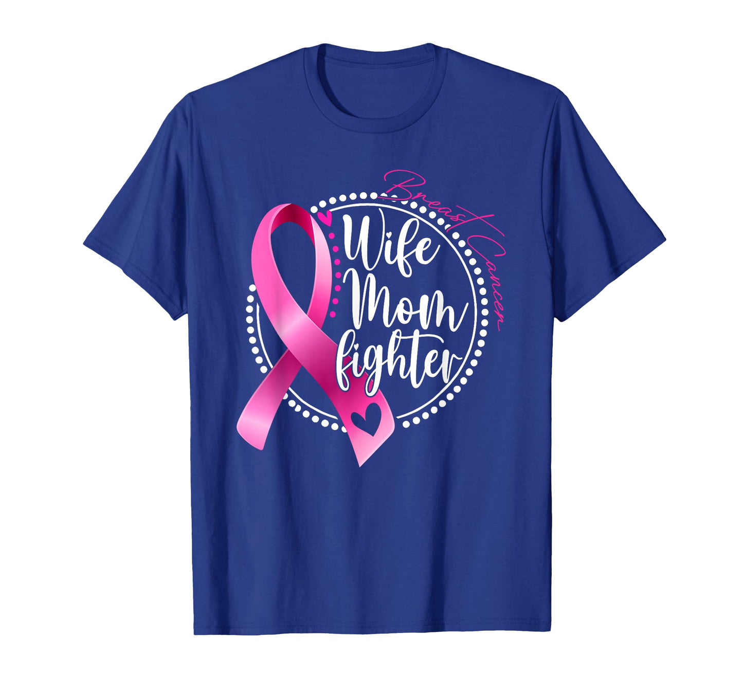 Wife Mom Fighter Shirt Breast Cancer Warrior T-Shirt