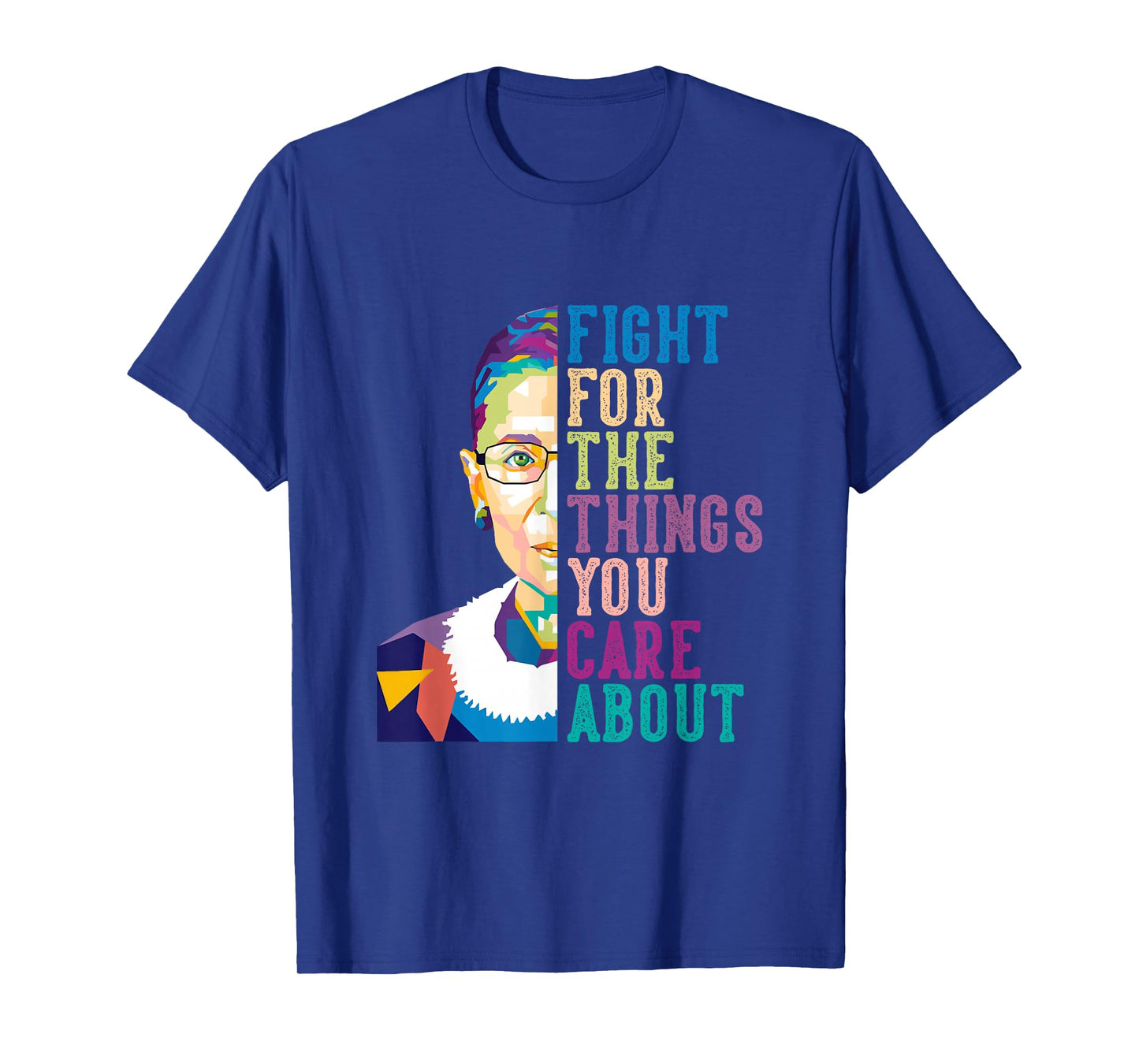 RBG Ruth Bader Ginsburg Gifts Fight For The Things You Care About T-Shirt, Small, Black