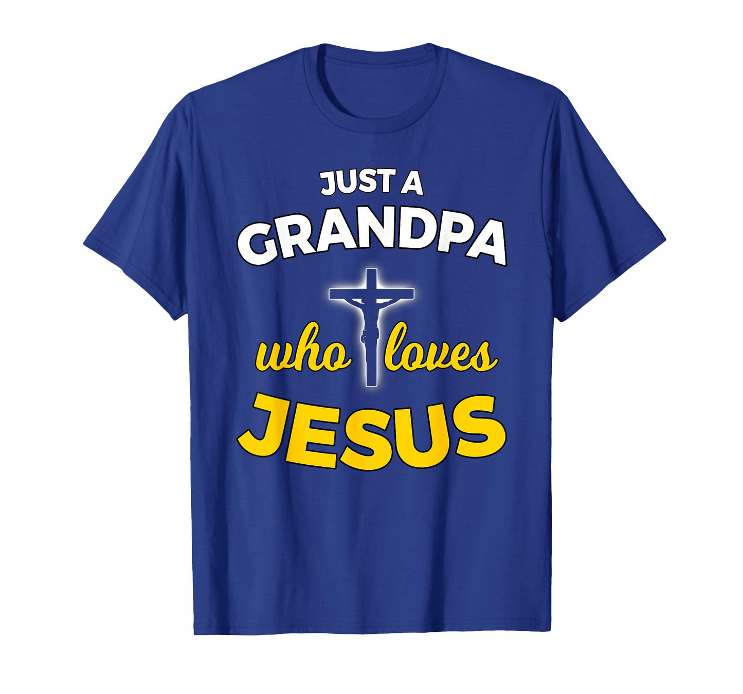 Just a Grandpa Who Loves Jesus Christian Faith T Shirt Gift T-Shirt
