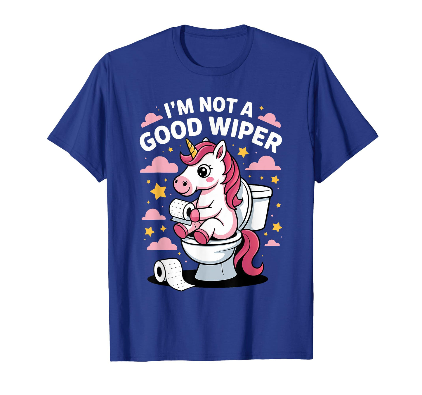 I'm Not A Good Wiper Unicorn Bathroom Humor Funny T-Shirt