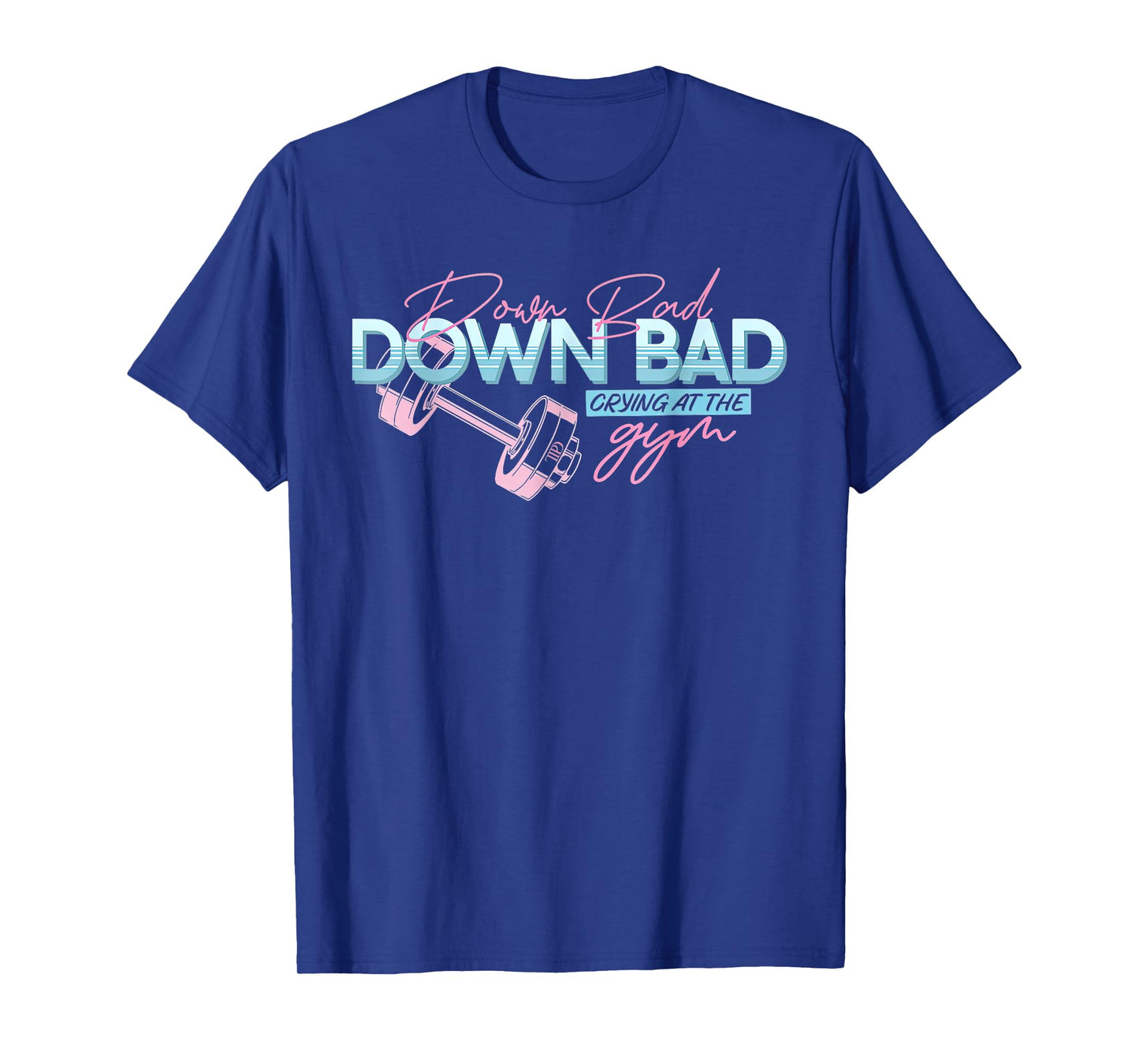 Funny Meme Trending Saying Quote Down Bad Crying At The Gym T-Shirt