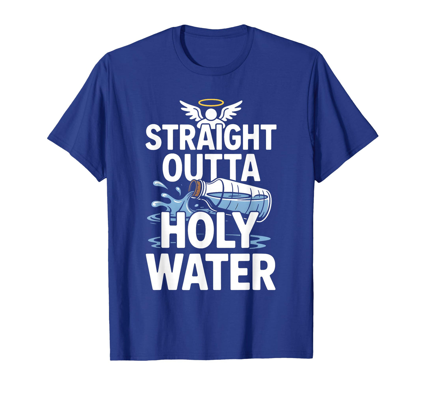 Straight Outta Holy Water Christian Faith Funny Jesus Quote T-Shirt