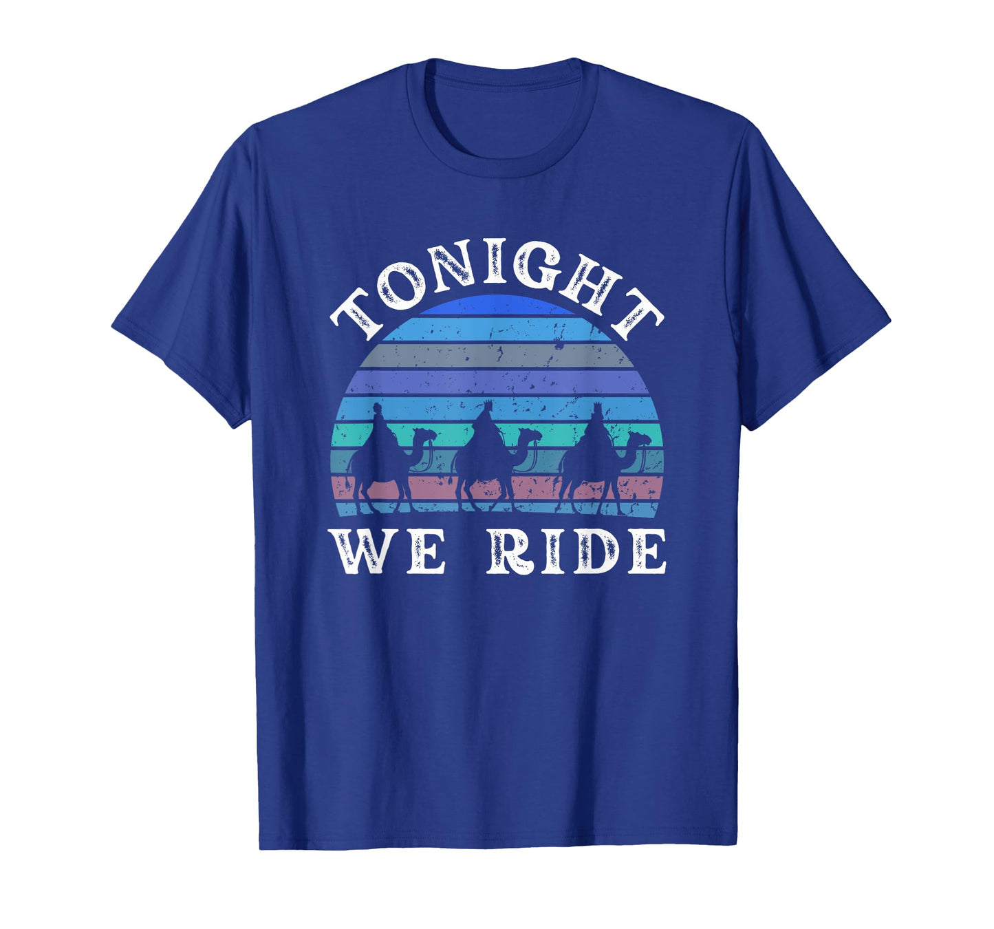 Tonight we ride Epiphany Three Wise Men retro winter humor T-Shirt
