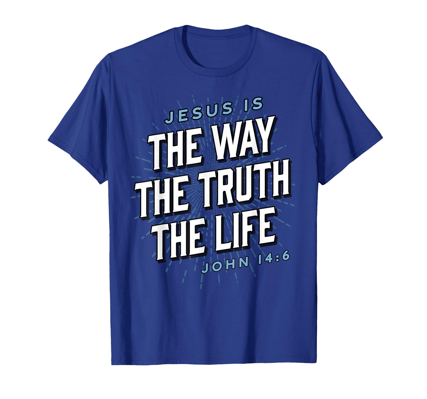 Jesus The Way Truth Life Christian John 14:6 Bible Verse T-Shirt