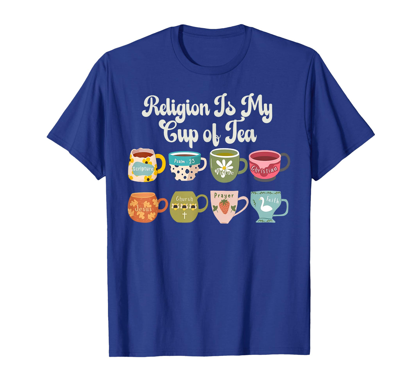 Religion Is My Cup Of Tea Christian Jesus Religious Catholic T-Shirt