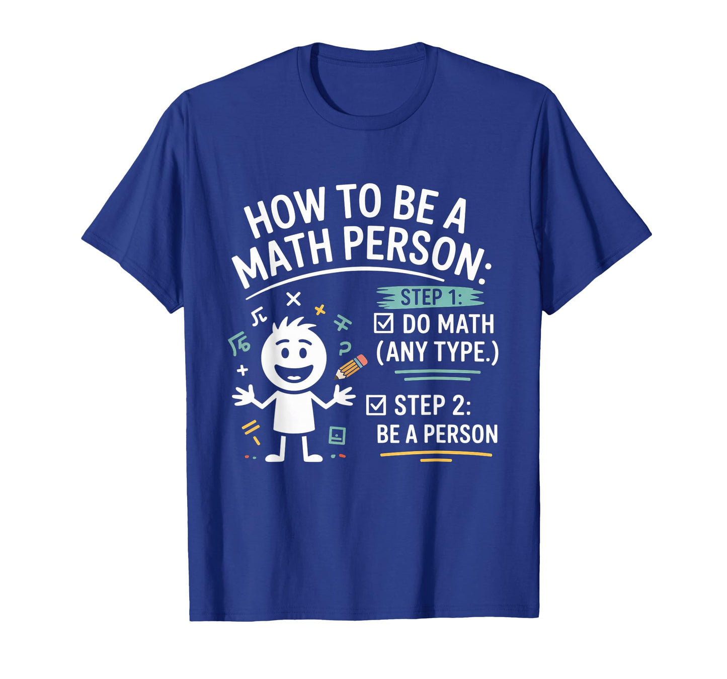 How to Be a Math Person Funny Teacher Student Pun T-Shirt