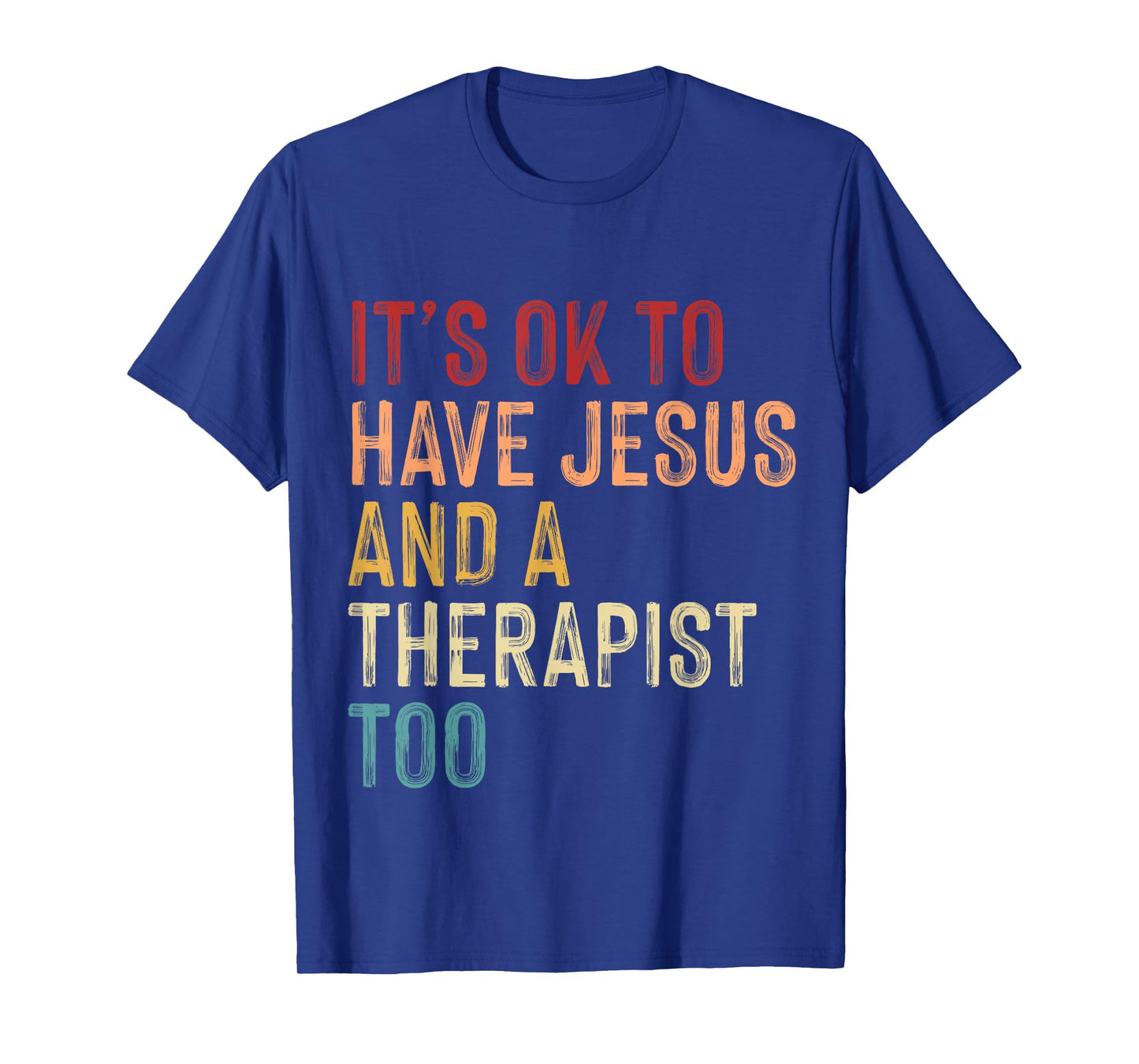It's Okay To Have Jesus And A Therapist Too Mental Health T-Shirt