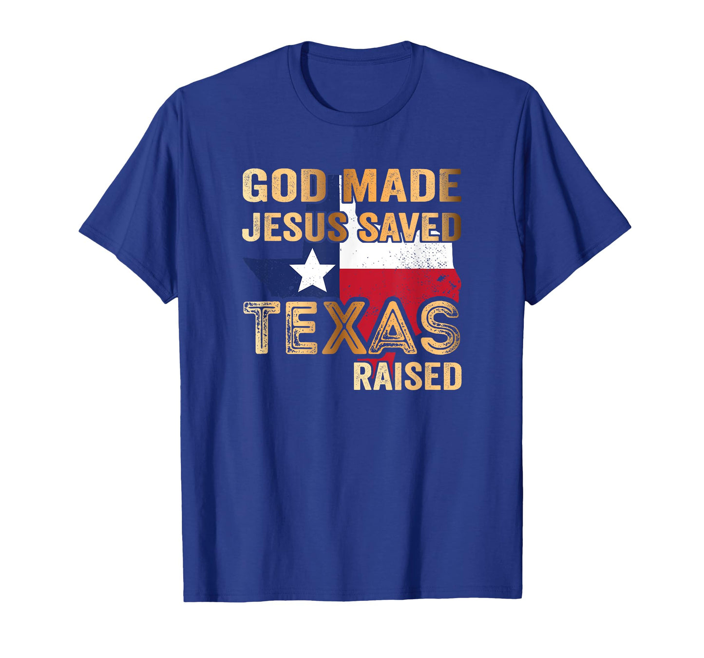 God Made Jesus saved Texas raised T-Shirt
