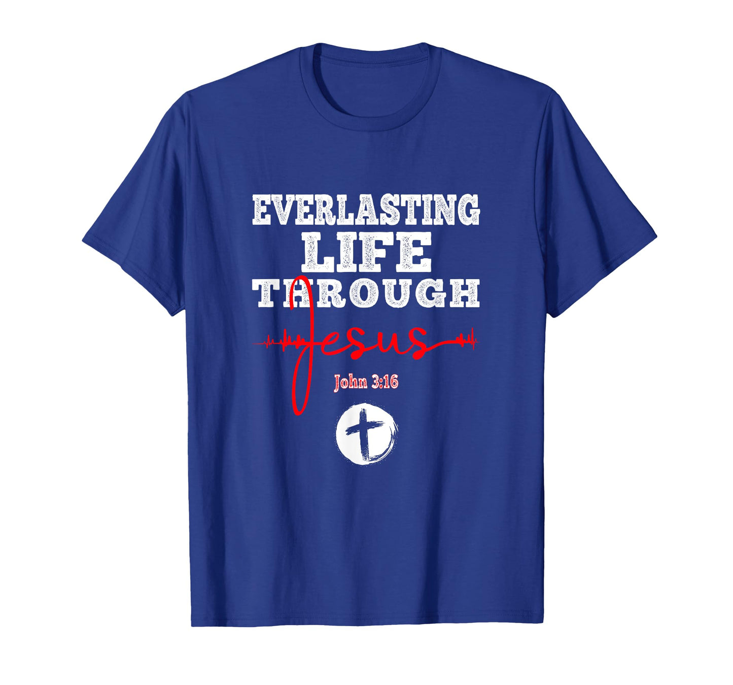 Everlasting Life Through Jesus Bible John 3:16 Christian T-Shirt