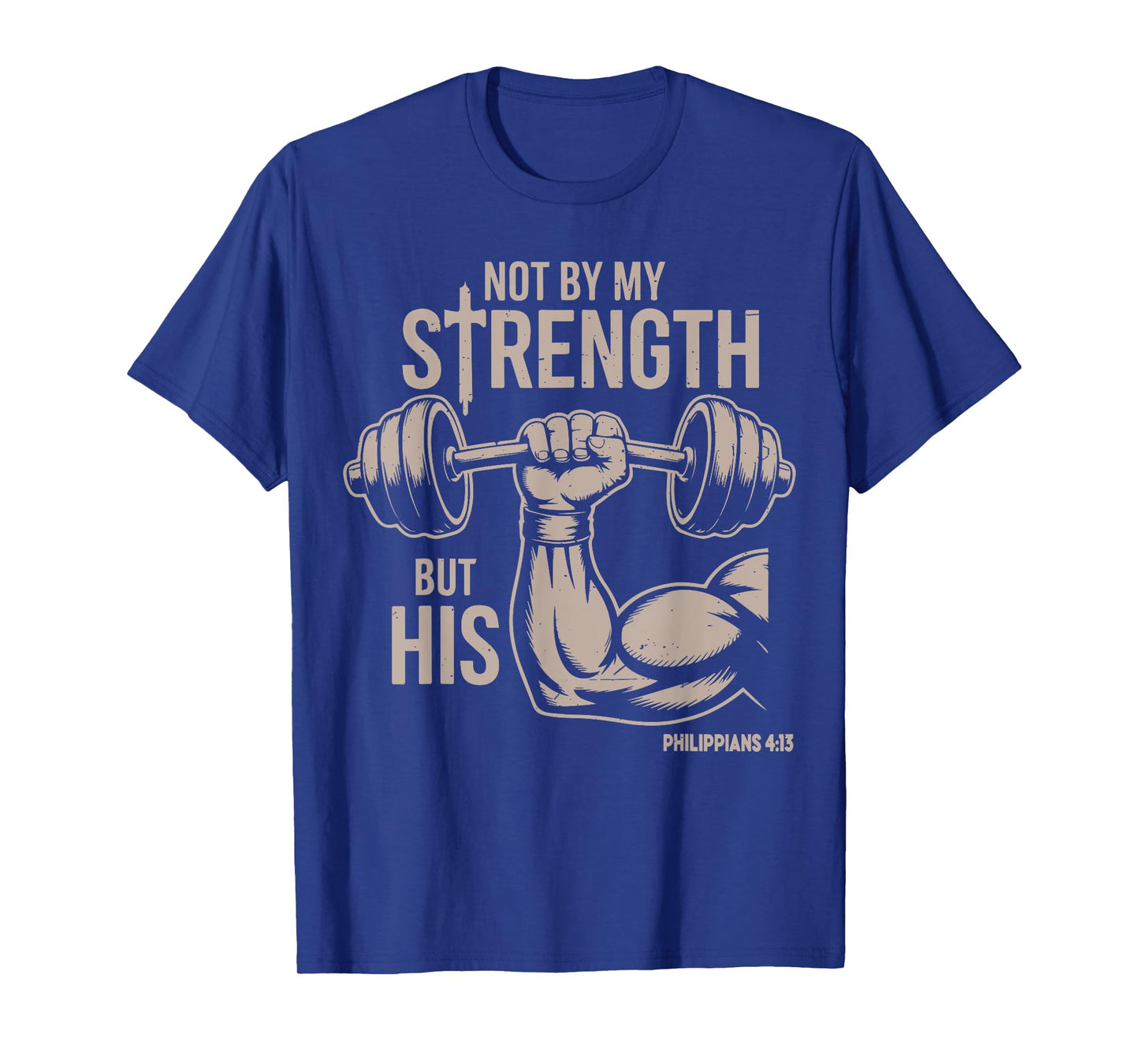 Not by My Strength But His Funny Christian Workout Gym Jesus T-Shirt