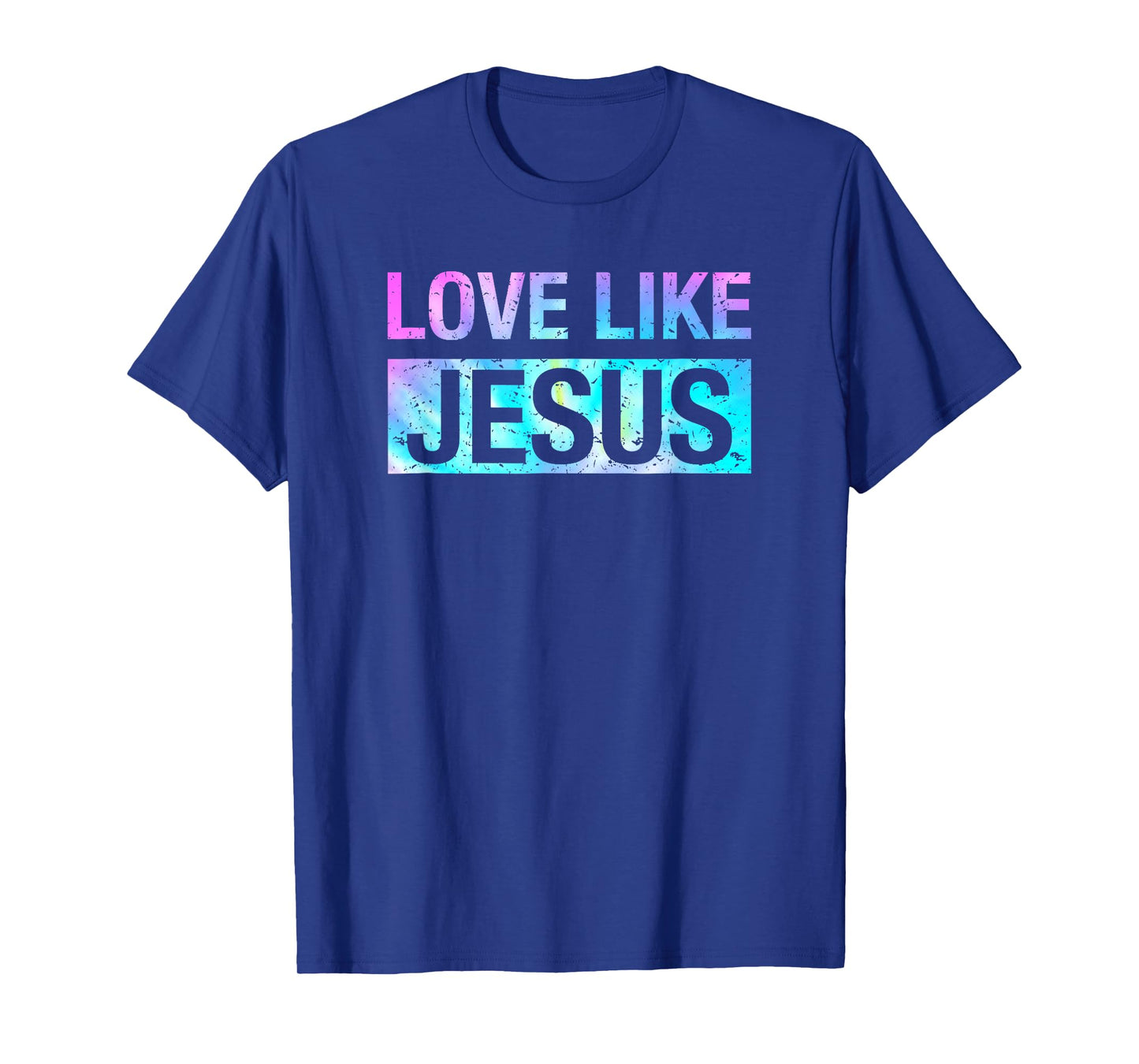 Tie Dye Love Like Jesus T-Shirt