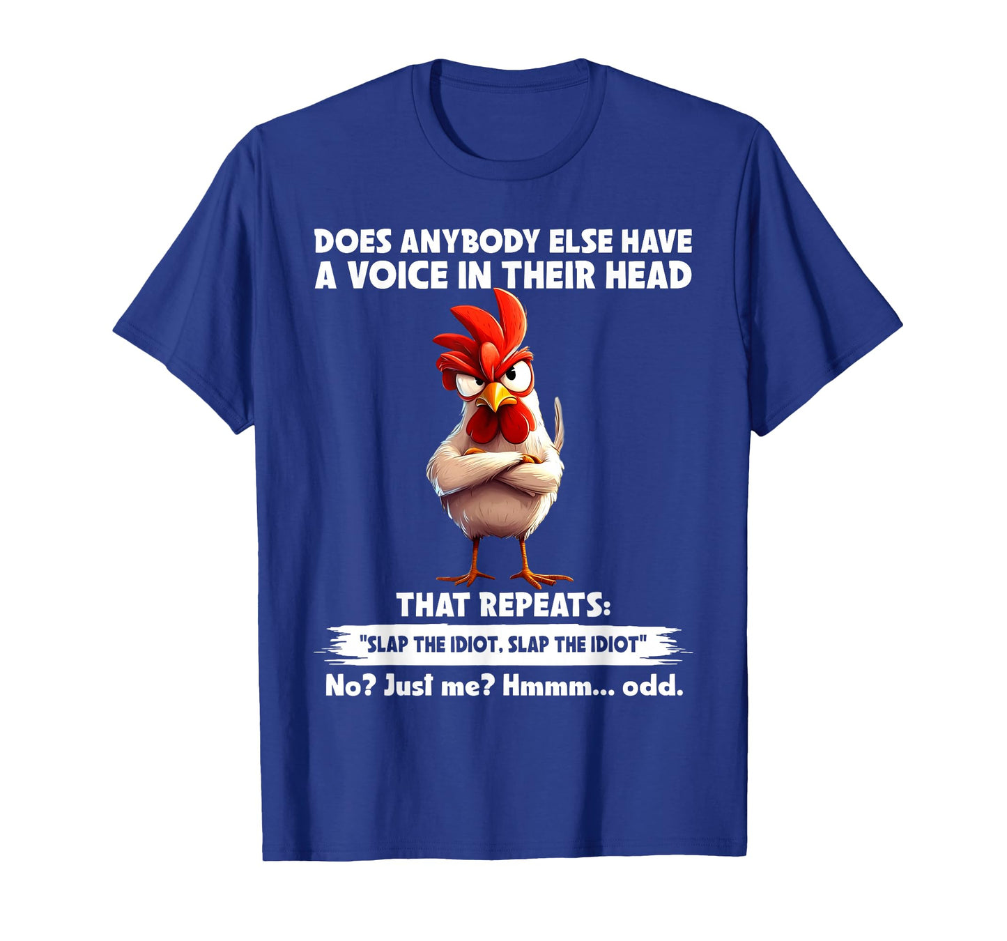 Does Anybody Else Have A Voice in Their Head Funny Chicken T-Shirt