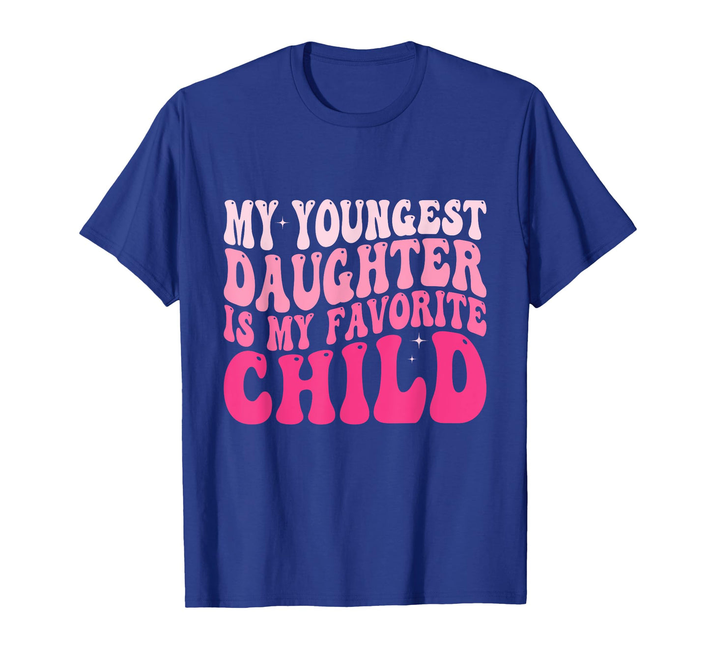 My Youngest Daughter is My Favorite Child Groovy Daughter T-Shirt