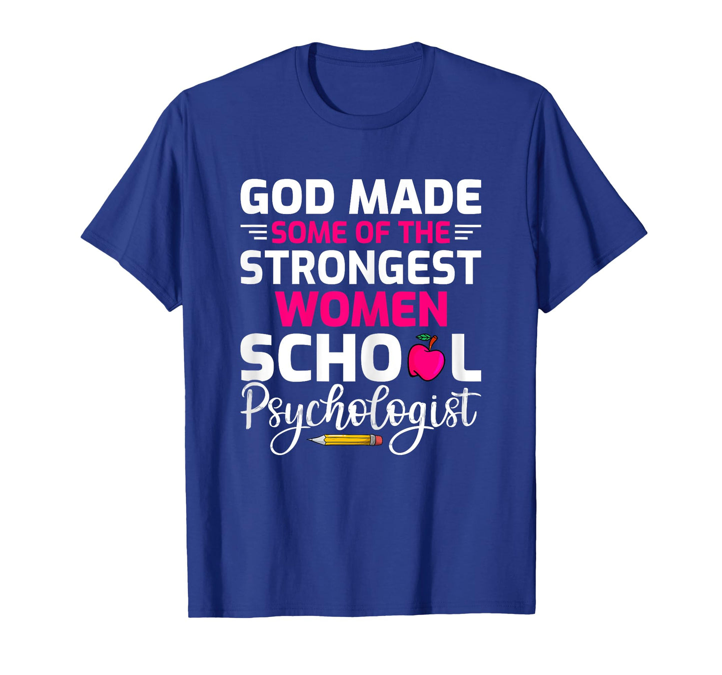 God Made Some of The Strongest Women School Psychologist T-Shirt