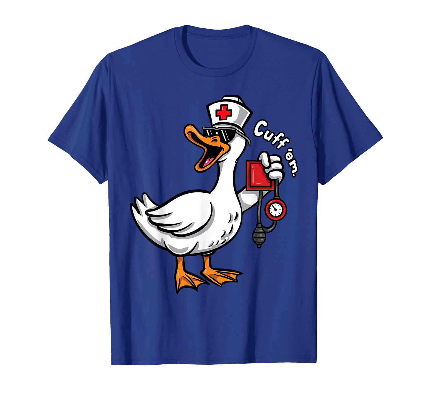 Silly Nurse Goose Cuff Em Funny ER ICU CNA Nursing Student T-Shirt