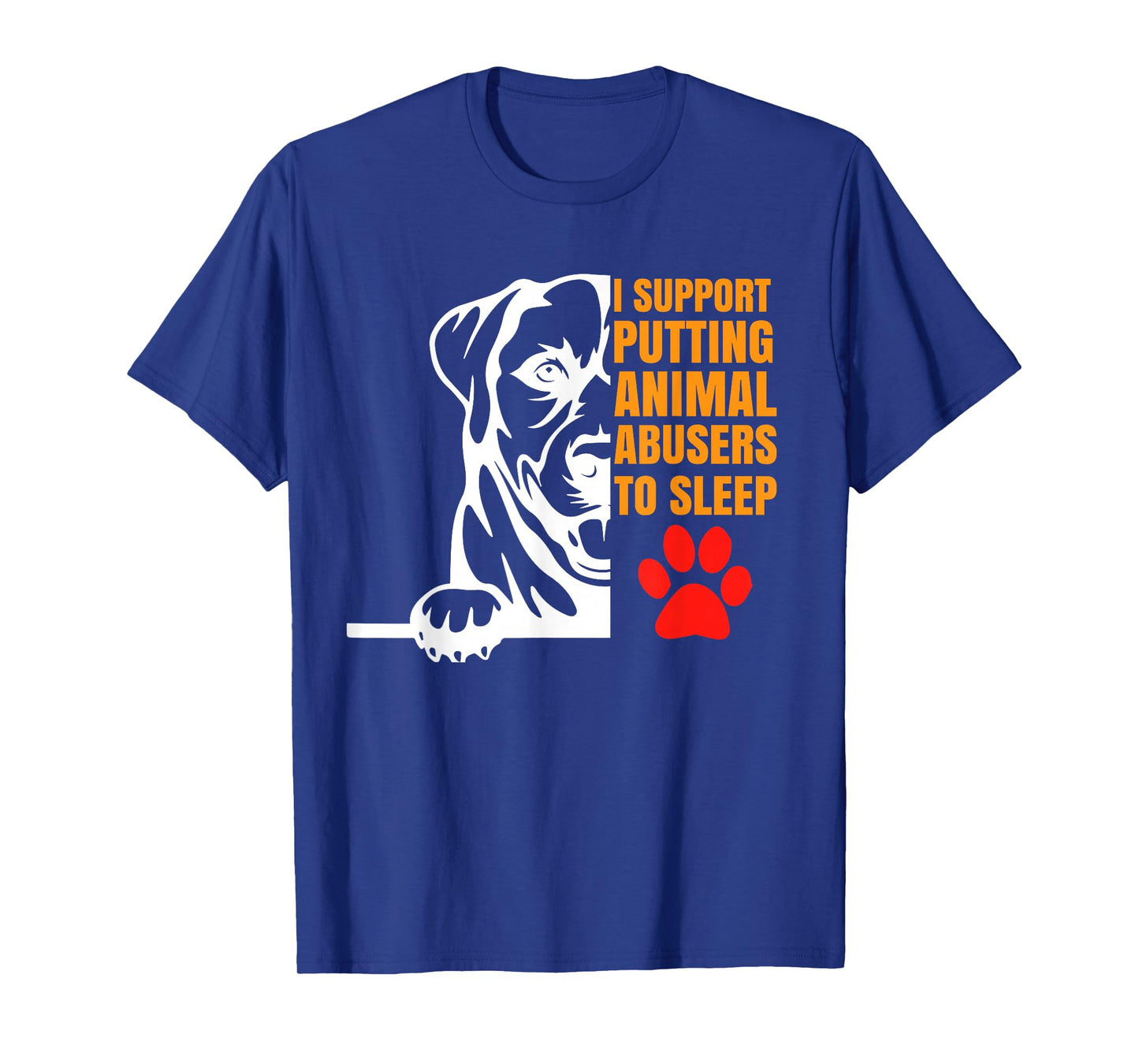 i support putting animal abusers to sleep dog lover gifts T-Shirt