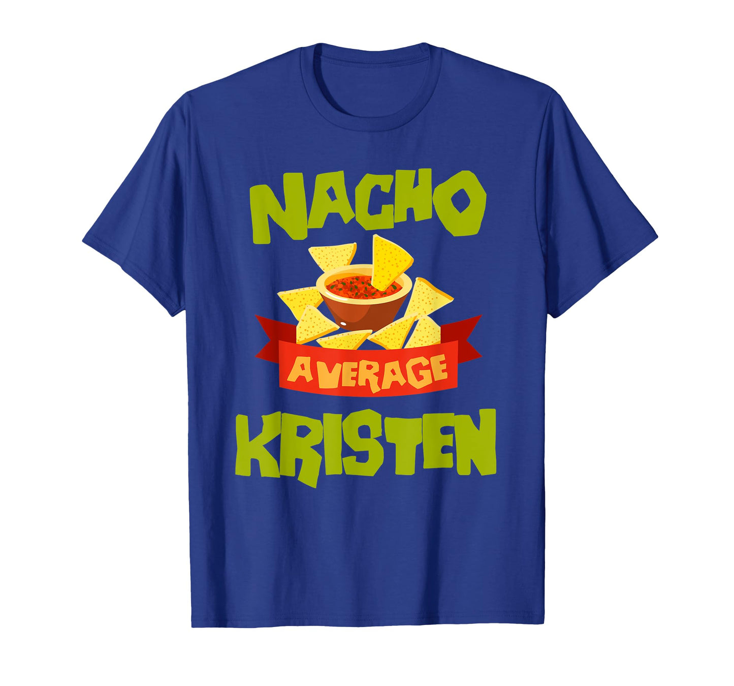 NACHO AVERAGE KRISTEN Funny Birthday Personalized Name Gift T-Shirt