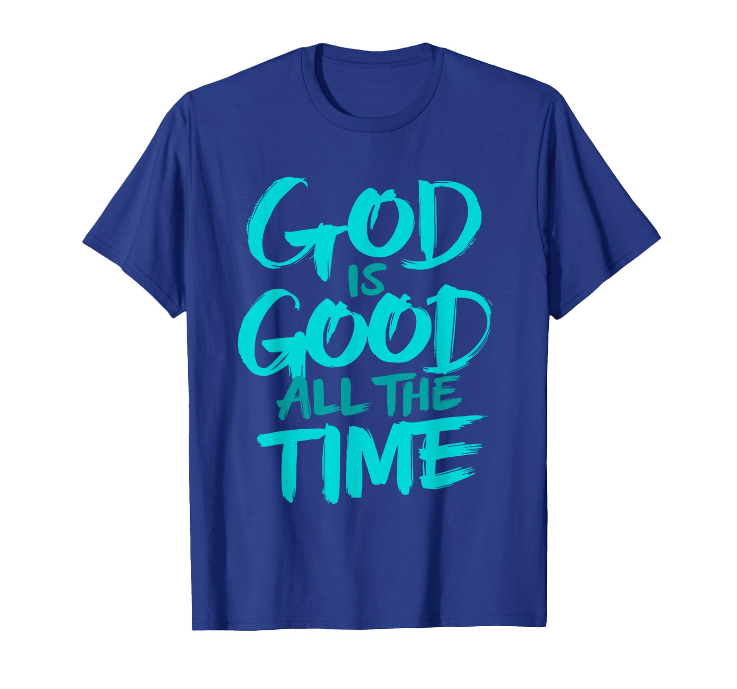 God is Good All The Time T-Shirt