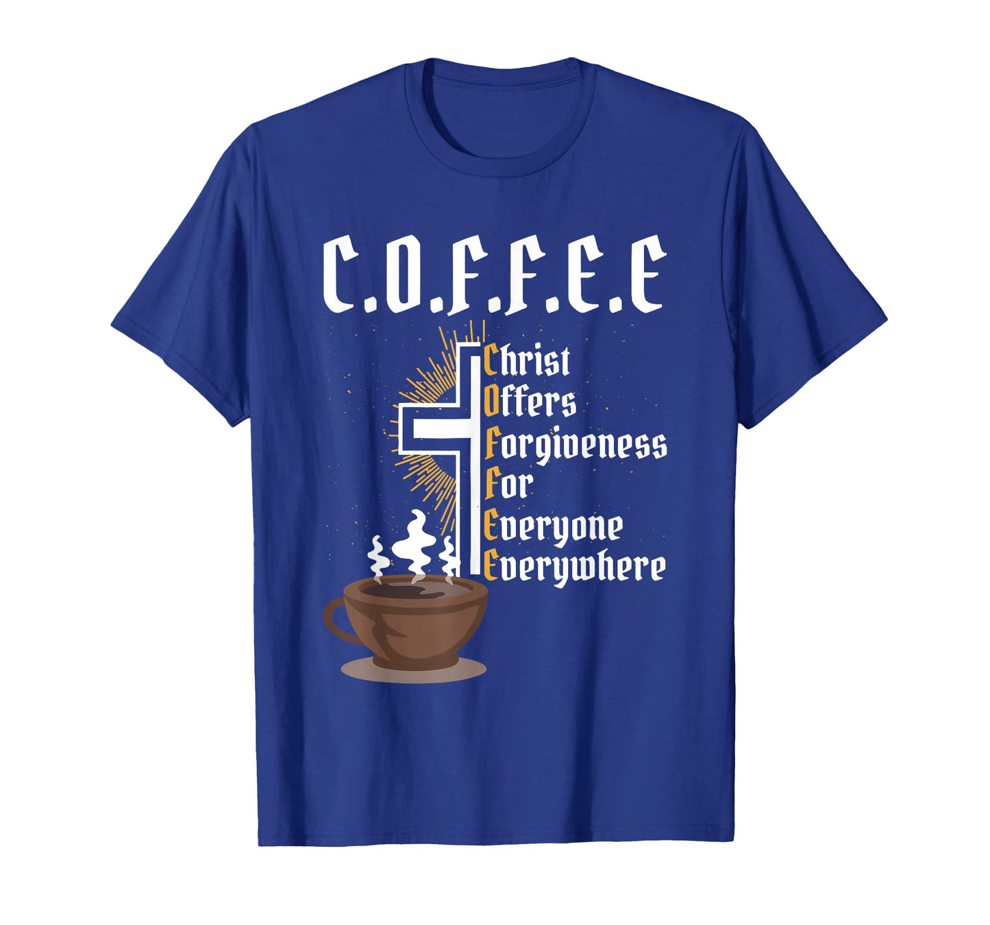 Coffee Christ Offers Forgiveness for Everyone Everywhere T-Shirt