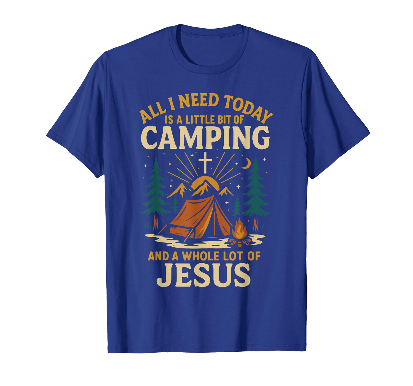 Tent Camping Jesus Faith Vintage All I Need Today is A T-Shirt